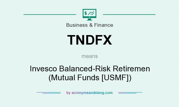 What does TNDFX mean? It stands for Invesco Balanced-Risk Retiremen (Mutual Funds [USMF])
