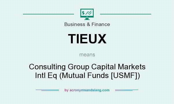 What does TIEUX mean? It stands for Consulting Group Capital Markets Intl Eq (Mutual Funds [USMF])