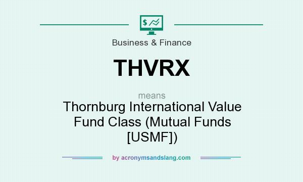 What does THVRX mean? It stands for Thornburg International Value Fund Class (Mutual Funds [USMF])