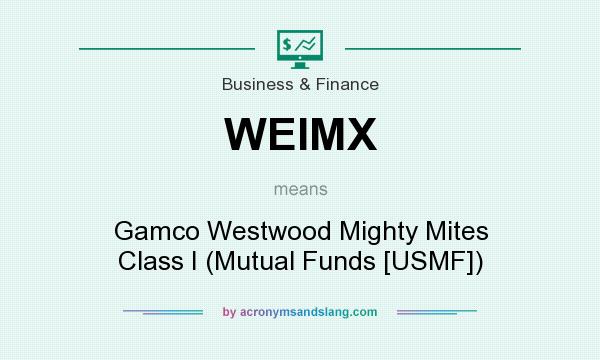 What does WEIMX mean? It stands for Gamco Westwood Mighty Mites Class I (Mutual Funds [USMF])