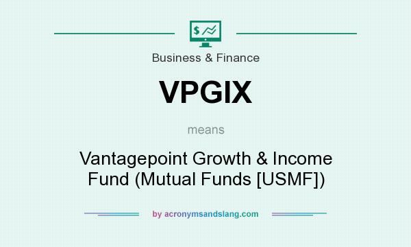 What does VPGIX mean? It stands for Vantagepoint Growth & Income Fund (Mutual Funds [USMF])