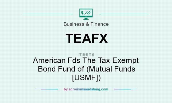 What does TEAFX mean? It stands for American Fds The Tax-Exempt Bond Fund of (Mutual Funds [USMF])