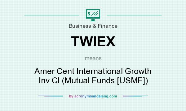 What does TWIEX mean? It stands for Amer Cent International Growth Inv Cl (Mutual Funds [USMF])