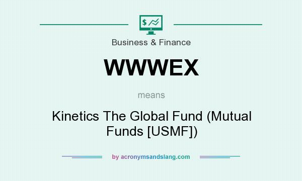What does WWWEX mean? It stands for Kinetics The Global Fund (Mutual Funds [USMF])