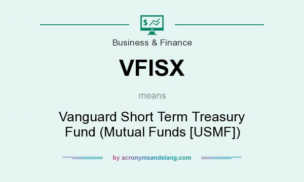 What does VFISX mean? It stands for Vanguard Short Term Treasury Fund (Mutual Funds [USMF])