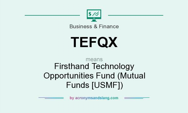 What does TEFQX mean? It stands for Firsthand Technology Opportunities Fund (Mutual Funds [USMF])