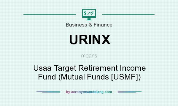 What does URINX mean? It stands for Usaa Target Retirement Income Fund (Mutual Funds [USMF])