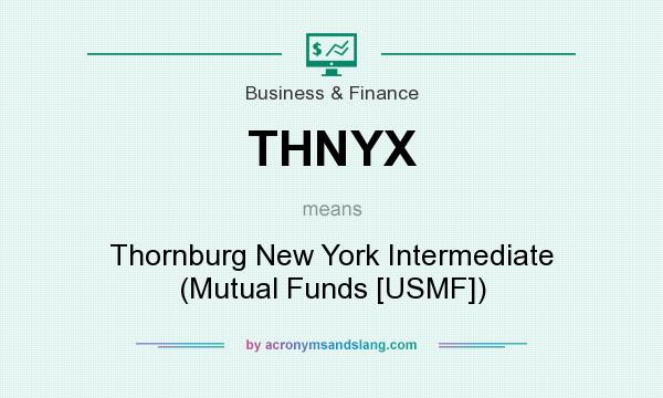 What does THNYX mean? It stands for Thornburg New York Intermediate (Mutual Funds [USMF])