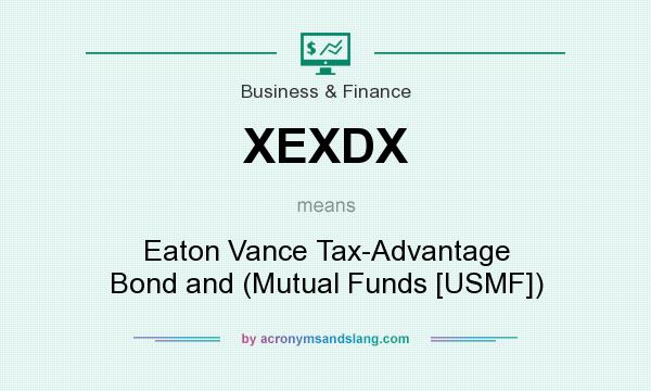 What does XEXDX mean? It stands for Eaton Vance Tax-Advantage Bond and (Mutual Funds [USMF])