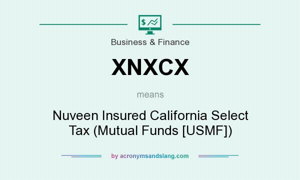 What does XNXCX mean? It stands for Nuveen Insured California Select Tax (Mutual Funds [USMF])