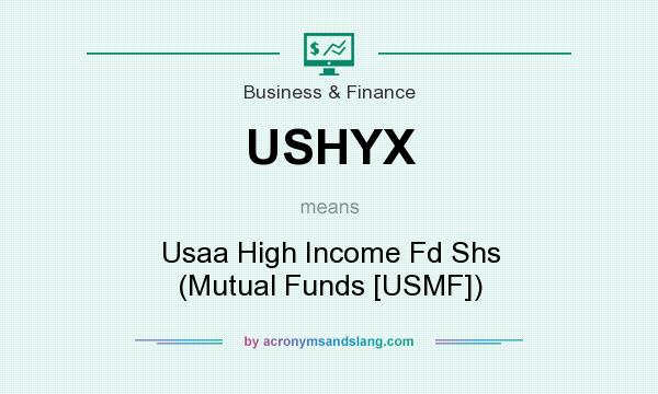 What does USHYX mean? It stands for Usaa High Income Fd Shs (Mutual Funds [USMF])