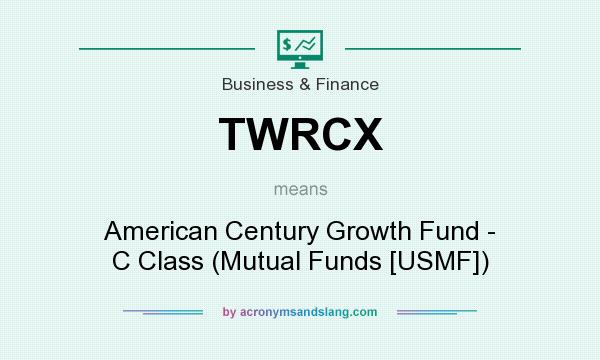 What does TWRCX mean? It stands for American Century Growth Fund - C Class (Mutual Funds [USMF])