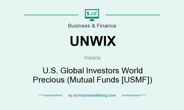 What does UNWIX mean? It stands for U.S. Global Investors World Precious (Mutual Funds [USMF])