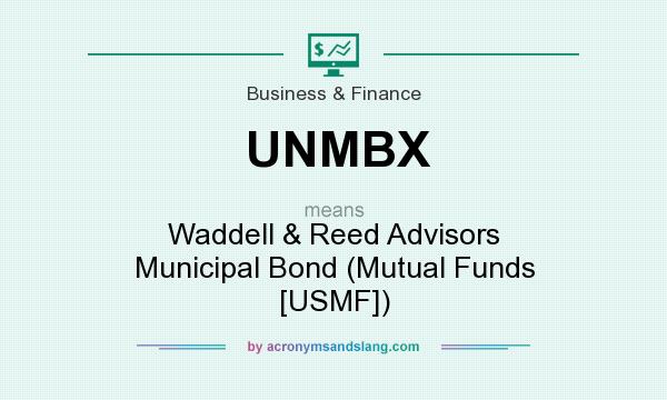 What does UNMBX mean? It stands for Waddell & Reed Advisors Municipal Bond (Mutual Funds [USMF])