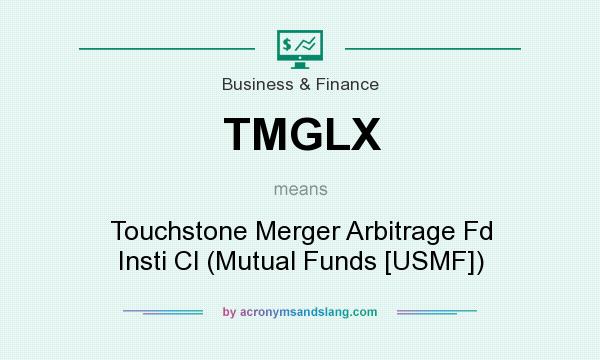 What does TMGLX mean? It stands for Touchstone Merger Arbitrage Fd Insti Cl (Mutual Funds [USMF])