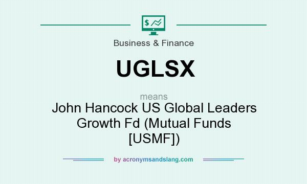 What does UGLSX mean? It stands for John Hancock US Global Leaders Growth Fd (Mutual Funds [USMF])