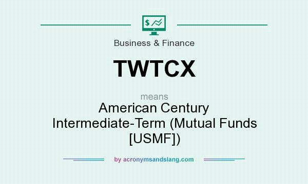 What does TWTCX mean? It stands for American Century Intermediate-Term (Mutual Funds [USMF])
