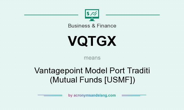 What does VQTGX mean? It stands for Vantagepoint Model Port Traditi (Mutual Funds [USMF])