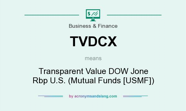 What does TVDCX mean? It stands for Transparent Value DOW Jone Rbp U.S. (Mutual Funds [USMF])