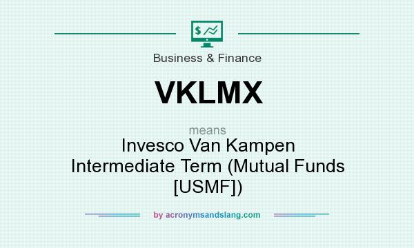 What does VKLMX mean? It stands for Invesco Van Kampen Intermediate Term (Mutual Funds [USMF])