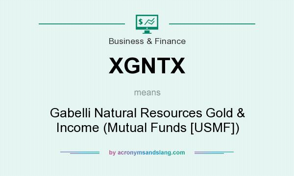 What does XGNTX mean? It stands for Gabelli Natural Resources Gold & Income (Mutual Funds [USMF])