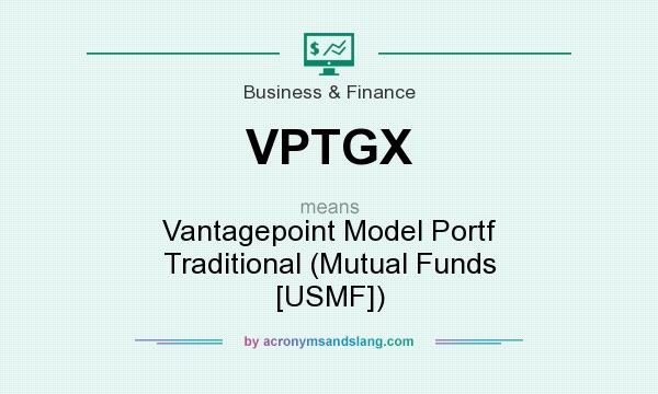 What does VPTGX mean? It stands for Vantagepoint Model Portf Traditional (Mutual Funds [USMF])