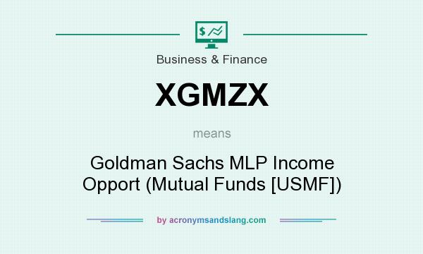 What does XGMZX mean? It stands for Goldman Sachs MLP Income Opport (Mutual Funds [USMF])