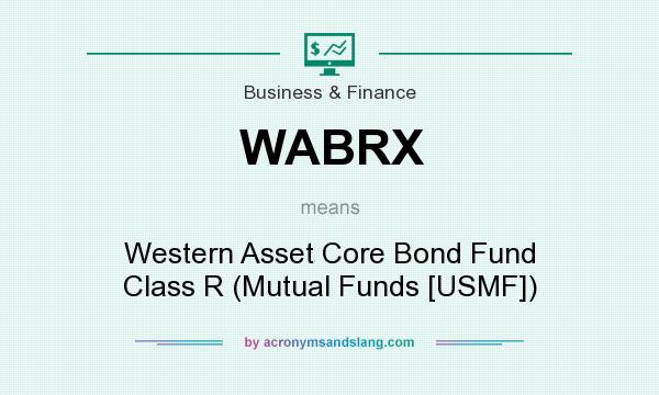 What does WABRX mean? It stands for Western Asset Core Bond Fund Class R (Mutual Funds [USMF])