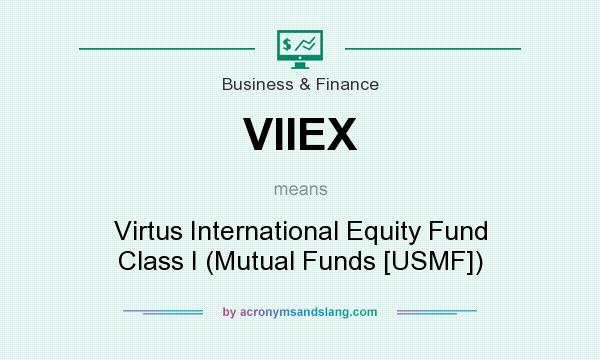What does VIIEX mean? It stands for Virtus International Equity Fund Class I (Mutual Funds [USMF])
