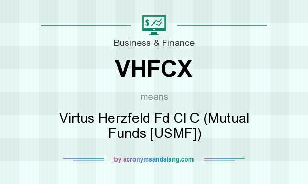 What does VHFCX mean? It stands for Virtus Herzfeld Fd Cl C (Mutual Funds [USMF])