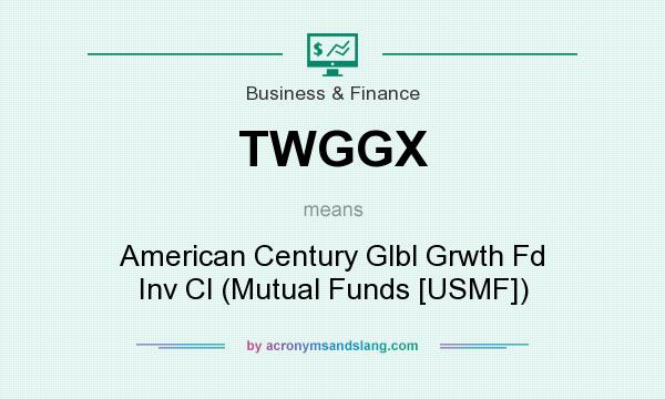 What does TWGGX mean? It stands for American Century Glbl Grwth Fd Inv Cl (Mutual Funds [USMF])