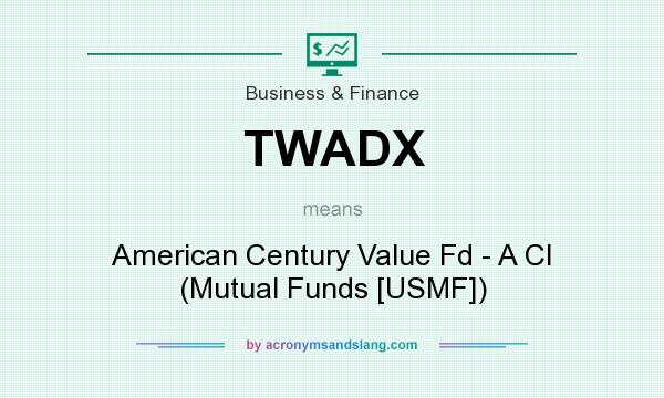 What does TWADX mean? It stands for American Century Value Fd - A Cl (Mutual Funds [USMF])
