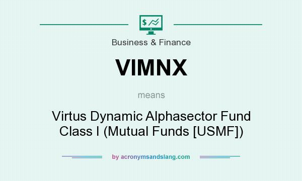 What does VIMNX mean? It stands for Virtus Dynamic Alphasector Fund Class I (Mutual Funds [USMF])