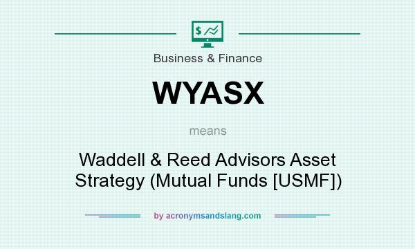 What does WYASX mean? It stands for Waddell & Reed Advisors Asset Strategy (Mutual Funds [USMF])