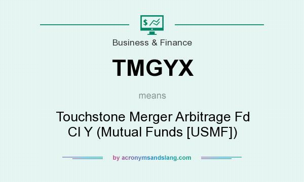 What does TMGYX mean? It stands for Touchstone Merger Arbitrage Fd Cl Y (Mutual Funds [USMF])