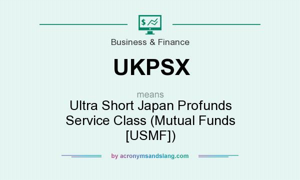 What does UKPSX mean? It stands for Ultra Short Japan Profunds Service Class (Mutual Funds [USMF])