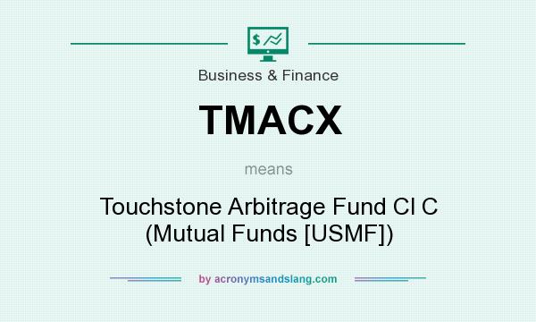 What does TMACX mean? It stands for Touchstone Arbitrage Fund Cl C (Mutual Funds [USMF])
