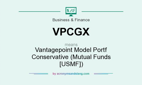 What does VPCGX mean? It stands for Vantagepoint Model Portf Conservative (Mutual Funds [USMF])