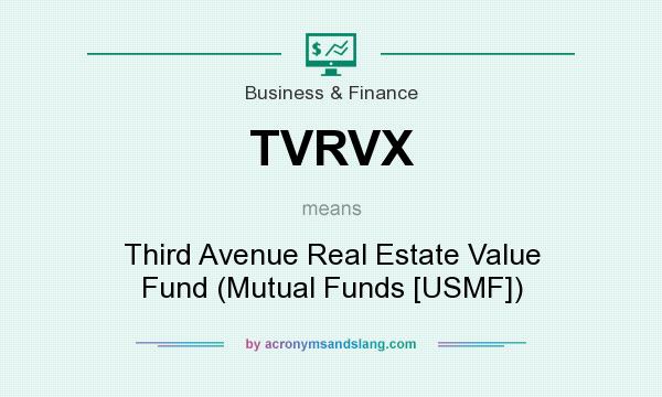 What does TVRVX mean? It stands for Third Avenue Real Estate Value Fund (Mutual Funds [USMF])