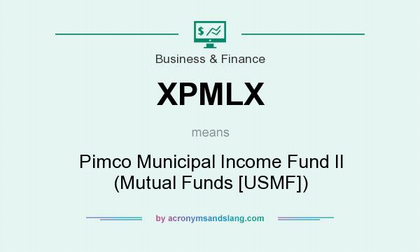What does XPMLX mean? It stands for Pimco Municipal Income Fund II (Mutual Funds [USMF])
