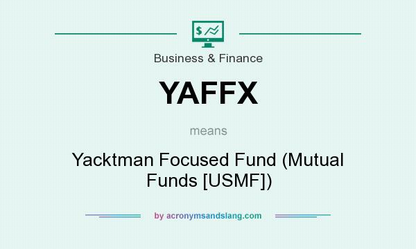 What does YAFFX mean? It stands for Yacktman Focused Fund (Mutual Funds [USMF])