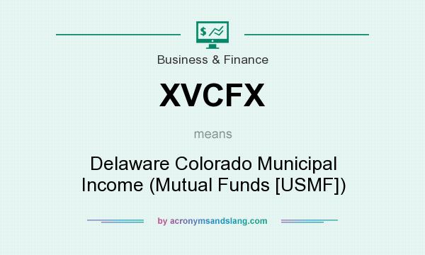 What does XVCFX mean? It stands for Delaware Colorado Municipal Income (Mutual Funds [USMF])