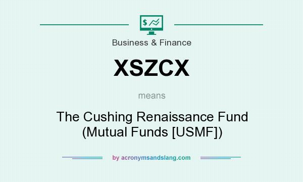 What does XSZCX mean? It stands for The Cushing Renaissance Fund (Mutual Funds [USMF])