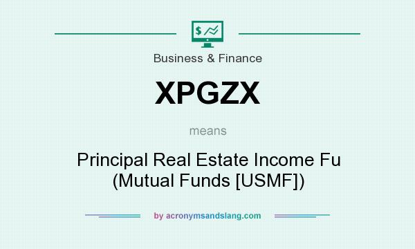 What does XPGZX mean? It stands for Principal Real Estate Income Fu (Mutual Funds [USMF])