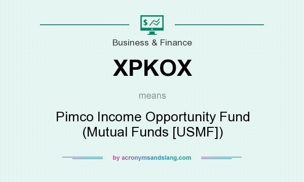 What does XPKOX mean? It stands for Pimco Income Opportunity Fund (Mutual Funds [USMF])