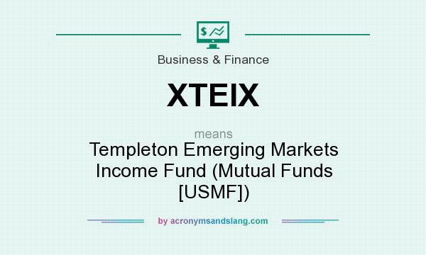 What does XTEIX mean? It stands for Templeton Emerging Markets Income Fund (Mutual Funds [USMF])