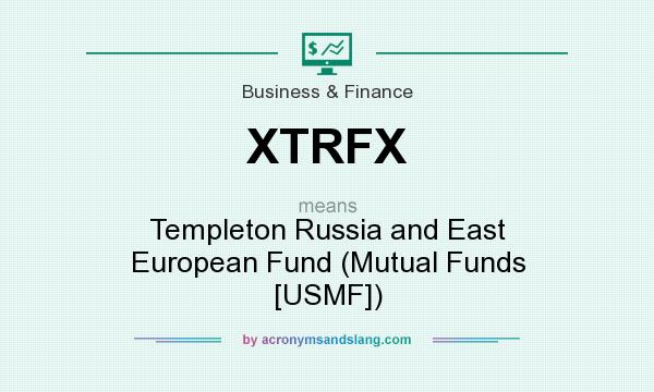 What does XTRFX mean? It stands for Templeton Russia and East European Fund (Mutual Funds [USMF])