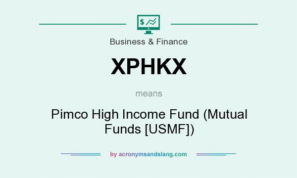 What does XPHKX mean? It stands for Pimco High Income Fund (Mutual Funds [USMF])