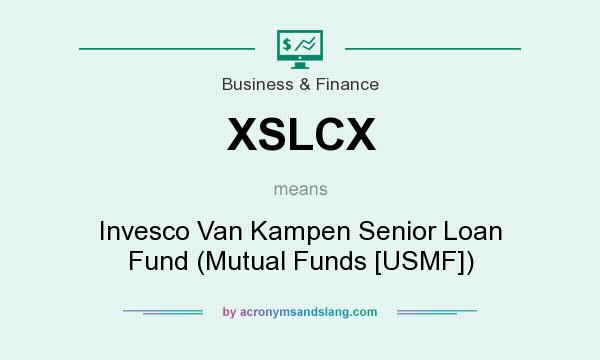 What does XSLCX mean? It stands for Invesco Van Kampen Senior Loan Fund (Mutual Funds [USMF])
