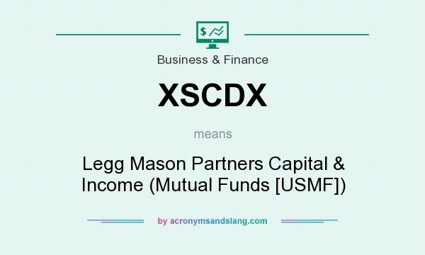 What does XSCDX mean? It stands for Legg Mason Partners Capital & Income (Mutual Funds [USMF])